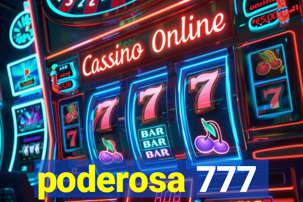 poderosa 777